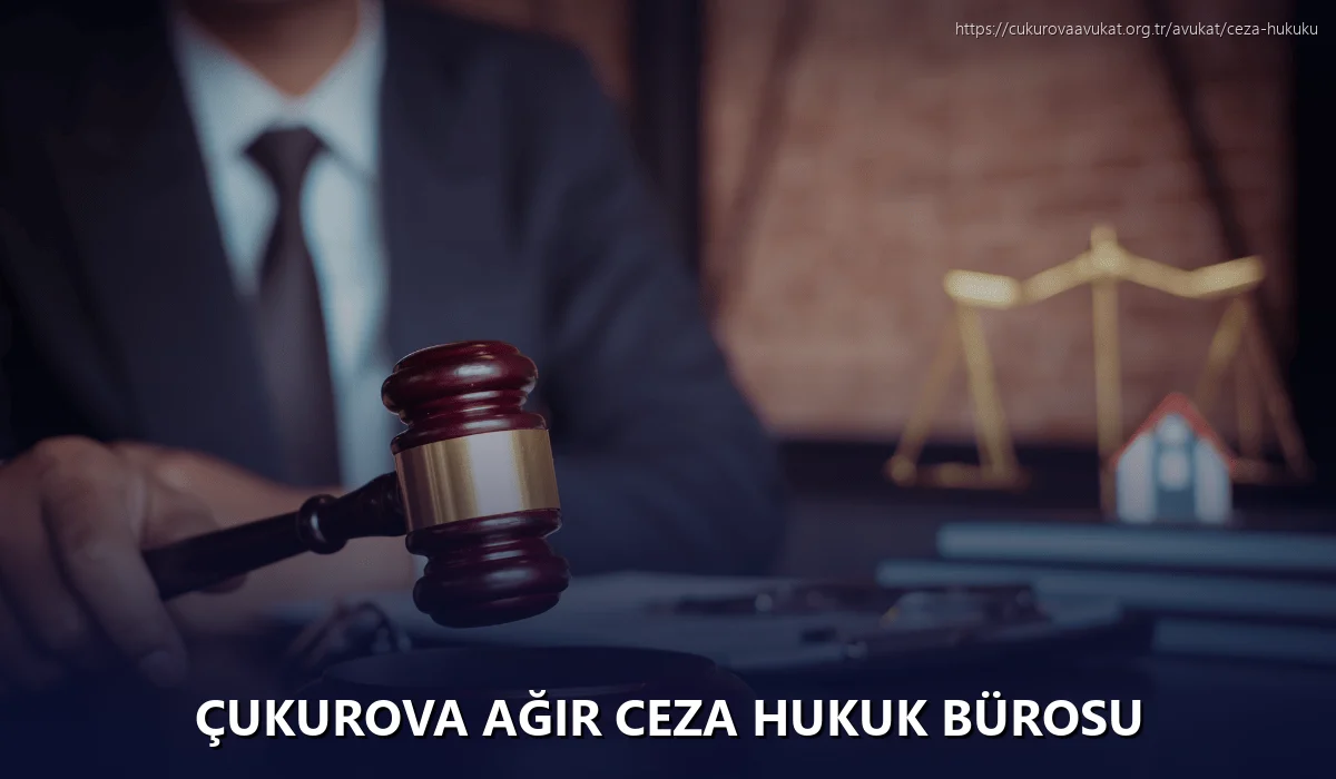 Çukurova Ağır Ceza Hukuk Bürosu